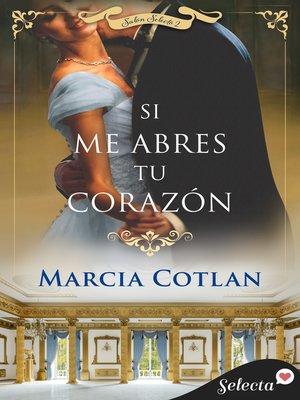 cover image of Si me abres tu corazón (Salón Selecto 2)